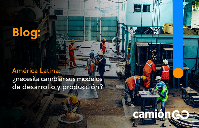 América Latina: ¿necesita cambiar sus modelos de desarrollo y producción?